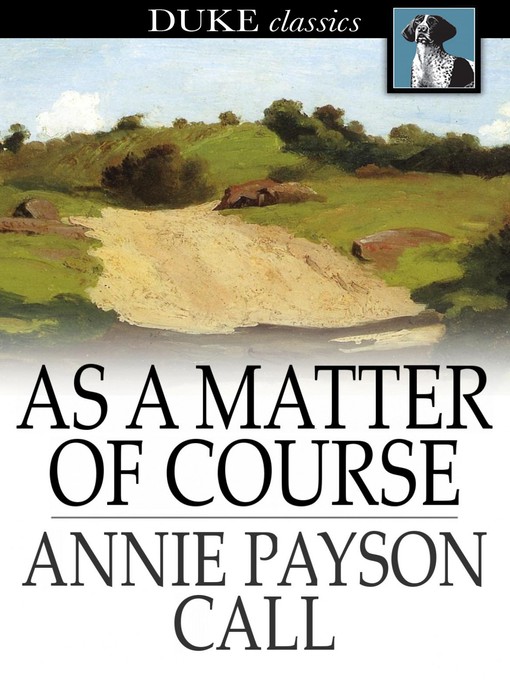 Title details for As a Matter of Course by Annie Payson Call - Wait list